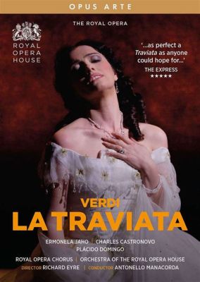  La Traviata : Bir Sevgi Hikayesi ve Şefkat Dolu Melodi Çiçekleri ile Dokunan Bir İtalyan Operası